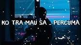 Percuma dengan cinta yang hanya tersirat. Lirik Ko Tramau Sa Tapi Ko Datang Cover Youtube