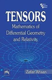Tensors Mathematics Of Differential Geometry And Relativity Zafar Ahsan Former Professor Department Of Math Math Books Advanced Mathematics Math Textbook