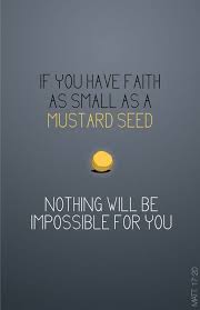 For Truly I Say To You If You Have Faith The Size Of A Mustard Grain You Will Say To This Mountain Move From Here Faith Bible Quotes Inspirational Quotes