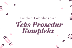 Hal ini dapat dilakukan bahkan jika kita tidak. Kaidah Kebahasaan Teks Prosedur Kompleks Halaman All Kompas Com