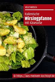 Italienische Wirsingpfanne Mit Kasesosse Aus Meinem Kochtopf Rezepte Vegetarisch Kochen Gesund Kochen Rezepte