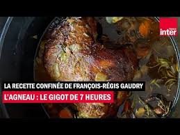 L Agneau La Recette Du Gigot De 7 Heures La Recette De Francois Regis Gaudry Youtube Recette Gigot Agneau Recette Francois Regis Gaudry