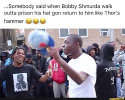 Free bobby shmurda refers to a copypasta and hashtag campaign saying rapper bobby shmurda, aka ackquille pollard, should be released from prison. Somebody Said When Bobby Shmurda Walk Outta Prison His Hat Gon Return To Him Like Thor S Hammer Ses Ifunny