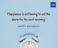 No work, no school, no stress, just a whole day for you to relax and do completely nothing. 65 Happy Saturday Quotes That Will Boost Up Your Day 2021