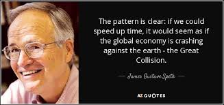 James Gustave Speth quote: The pattern is clear: if we could speed up  time...
