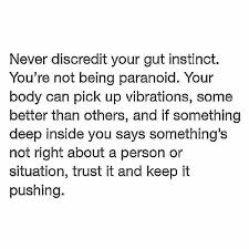 I Always Trust My Gut Sometimes I Think I Should Ignore It But Than Something Happens And I M Glad I Did It Words Inspirational Quotes Quotes To Live By