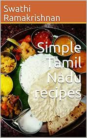 Find the best tamil cooking recipes, chettinad cooking, muslim cooking, madurai cooking, nellai cooking and more. Amazon Com Simple Tamil Nadu Recipes Ebook Ramakrishnan Swathi Kindle Store