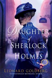 There is a new criminal mastermind at large (professor moriarty) and not only is he holmes' intellectual equal, but his capacity for evil and lack of conscience may give him an advantage over the detective. The Daughter Of Sherlock Holmes A Mystery The Daughter Of Sherlock Holmes Mysteries 1 Goldberg Leonard 9781250101044 Amazon Com Books