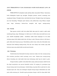 Penjelasan upacara perkawinan bagi masyarakat melayu merupakan hal yang sangat sakral. Adat Perkahwinan Yang Diamalkan Oleh Masyarakat Jawa Di Johor