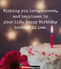 Maybe you would like to learn more about one of these? 299 Happy Birthday Wishes For Brother In Law With Image Wisheshippo