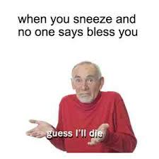 Guess I Ll Die Meme Maker