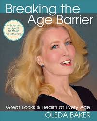 Breaking the Age Barrier: Great Looks & Health at Every Age: Baker, Oleda:  9780984174591: Amazon.com: Books
