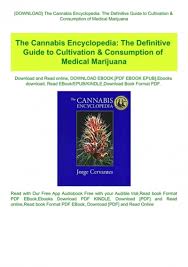 It includes the daily tasks, tasks, workplace, entertainment, and a lot more. Download The Cannabis Encyclopedia The Definitive Guide To Cultivation Amp Amp Consumption Of Medical Marijuana Download E B O O K