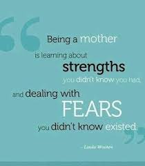 Motherhood Strength Fears Love Mother Daughter Mom Quotes Super Quotes New Quotes