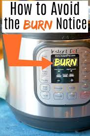 What To Do When The Burn Message Comes On Your Instant Pot Instant Pot Instant Pot Dinner Recipes Instant Pot Recipes