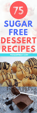 Dessert recipes designed for diabetic. These Sugar Free Dessert Recipes Are Amazing If You Re Looking For Easy Healthy Sugar Free Dess Sugar Free Desserts Sugar Free Recipes Desserts Free Desserts