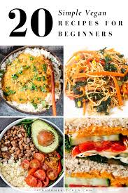 20 Simple Vegan Recipes For Beginners Sims Home Kitchen In 2020 Vegan Recipes Beginner Plant Based Diet Recipes Plant Based Recipes Dinner