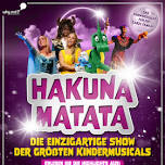 Hakuna Matata- Die einzigartige große Kindermusical Gala