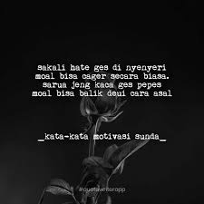 Memberikan nasehat dan kata bijak bagi seseorang adalah hal umum yang kita aku bukannya mengirim pesan ini hanya untuk melatih jariku, melainkan karena sangat berharap akan. Kata Kata Motivasi Sunda Photos Facebook