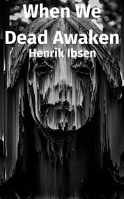 When We Dead Awaken eBook by Henrik Ibsen - EPUB | Rakuten Kobo United  States