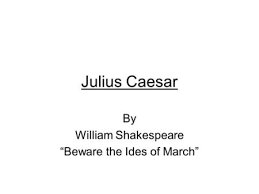 Many know it because julius caesar was assassinated on this day in 44 bc. The Tragedy Of Julius Caesar By William Shakespeare Ppt Download