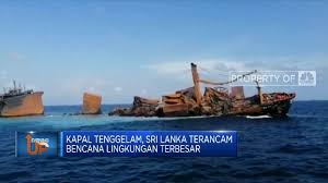 5 kejadian tenggelamnya kapal mengerikan selain raksasa titanic 1. Kapal Tenggelam Sri Lanka Terancam Bencana Lingkungan Hebat