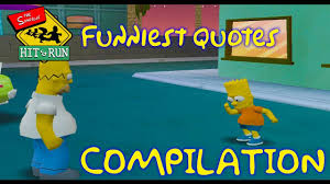 The simpsons has wrung a lot of laughs out of the idea that moe's tavern is the filthiest, most disgusting dive bar that ever existed. Simpsons Hit And Run Funniest Quotes Youtube
