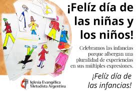 En el marco del día internacional de las infancias y de manera corresponsable entre: Feliz Dia De La Nina Feliz Dia Del Nino Iglesia Evangelica Metodista Argentina