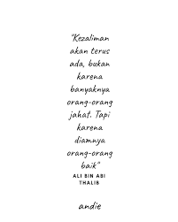 Ali bin abi thalib adalah seorang sahabat nabi sekaligus khalifah keempat yang berkuasa pada tahun 656 sampai 661 masehi. Quotes Ali Bin Abi Thalib Tentang Berharap Kepada Manusia