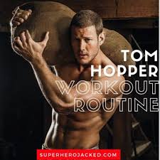 tom hopper workout routine and t