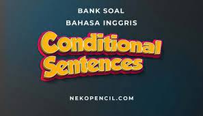 50 Soal Conditional Sentences Dan Kunci Jawaban Nekopencil