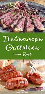 Grill Doch Mal Wie Ein Italiener 1000 Leckere Ideen Findest Du Hier Bei Gustini Grillen Idee Italien Fleisch Grillen Rezepte Rezepte Lebensmittel Essen
