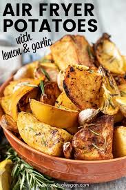 Lemon Garlic Air Fryer Roasted Potatoes Recipe Roasted Potatoes Vegan Roast Dinner Vegan Dinner Recipes