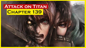 A brief description of the manga attack on titan: Attack On Titan Chapter 139 Release Date Time Explained