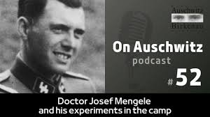 "On Auschwitz" (52): Doctor Josef Mengele and his experiments in the camp