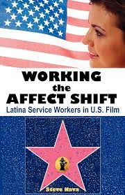 Working the Affect Shift: Latina Service Workers in U.s. Film: Nava, Steve:  9781612335131: Amazon.com: Books