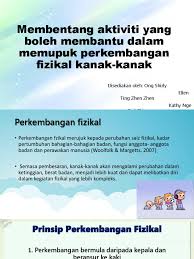 Pendidikan prasekolah bertujuan untuk menyuburkan potensi murid dalam semua aspek perkembangan , menguasai kemahiran asas dan memupuk sikap positif masuk. Membentang Aktiviti Yang Boleh Membantu Dalam Memupuk Perkembangan Fizikal Kanak