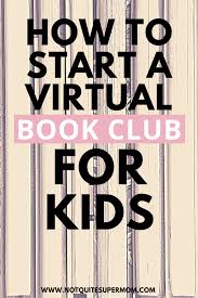 Virtual Book Club For Kids Not Quite Super Mom In 2020 Kids Book Club Book Club Activities Kids Book Club Activities
