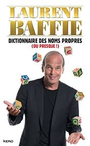 Au milieu des années 80, il commence à écrire des sketches pour des humoristes de renom, . Amazon Com Dictionnaire Des Noms Propres Ou Presque Humour French Edition Ebook Baffie Laurent Kindle Store