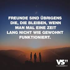 Freunde Sind Ubrigens Die Die Bleiben Wenn Man Mal Eine Zeit Lang Nicht Wie Gewohnt Funktionieren Visual Statements Spruche Zitate Freundschaft Zitate Visual Statements