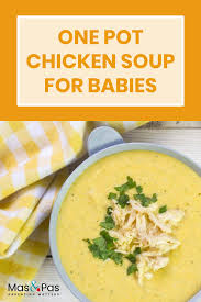 One Pot Chicken Soup For Babies Recipe Baby Food Recipes Toddler Dinner Recipes Veggie Soup Recipes