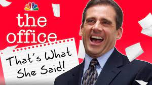 Is anything more michael scott than the phrase, that's what she said? Every That S What She Said Ever The Office Youtube