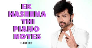 Ek Haseena Thi Piano Notes 2020 Full Song Blogsoch Romantic song.ek haseena tha ek deewana tha 2017. ek haseena thi piano notes 2020 full