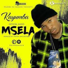 Download New Audio Kayumba Msela Official Audio Audio Download News