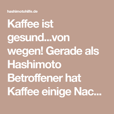 Kaffee Ist Gesund Von Wegen Gerade Als Hashimoto Betroffener Hat Kaffee Einige Nachteile Die Dir Zu Den Hashimoto Nebennierenschwache Schilddruse Hashimoto