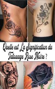 Quelle Est La Signification Du Tatouage Rose Noire Tatouage Rose Signification Tatouage Tatouages De Rose Noire