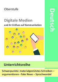 Digitale Medien Und Ihr Einfluss Auf Kommunikation Unterrichtsreihe Unterrichtsmaterial Im Fach Deutsch In 2020 Digitale Medien Kommunikation Medien