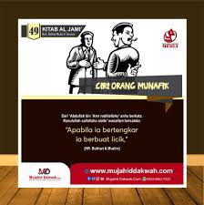 Munafik diartikan sebagai orang yang memiliki sifat nifak. Desain Mujahid Dakwah Kitab Al Jami Hadits 49 Ciri Orang Munafik Mujahid Dakwah