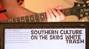 Rock and roll reverend horton heat. Southern Culture On The Skids White Trash Guitar Chords Lesson Tab Tutorial Scots Youtube