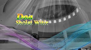 Bacaan doa untuk kedua orang tua (ibu dan bapak). Dzikir Dan Doa Setelah Sholat Witir Arab Latin Dan Artinya Fathulghofur Com